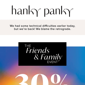 The Friends & Family Event is Here! ﻿30% OFF Starting NOW!