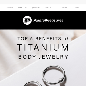 Top 5 Reasons to Choose Titanium Body Jewelry