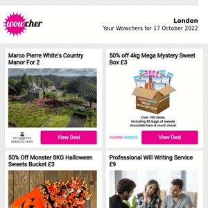 Marco Pierre White's Country Manor For 2 | 50% off 8kg Mega Mystery Sweet Box £3 | 50% Off Monster 8KG Halloween Sweets Bucket £3 | Professional Will Writing Service £9 | The Shard Entry & 3-Courses For 2 £119 |