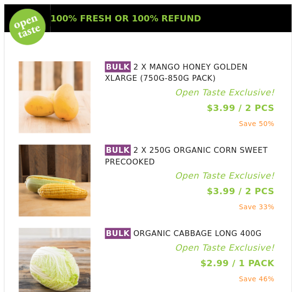 2 X MANGO HONEY GOLDEN XLARGE (750G-850G PACK) ($3.99 / 2 PCS), 2 X 250G ORGANIC CORN SWEET PRECOOKED and many more!