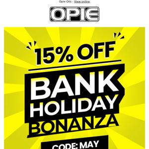 Bank Holiday BONANZA - 15% Off Everything!