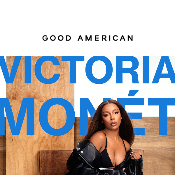 VICTORIA MONÉT for Good American