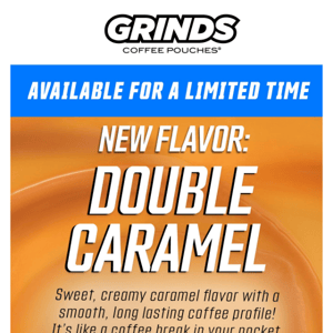 Get DOUBLE CARAMEL today!