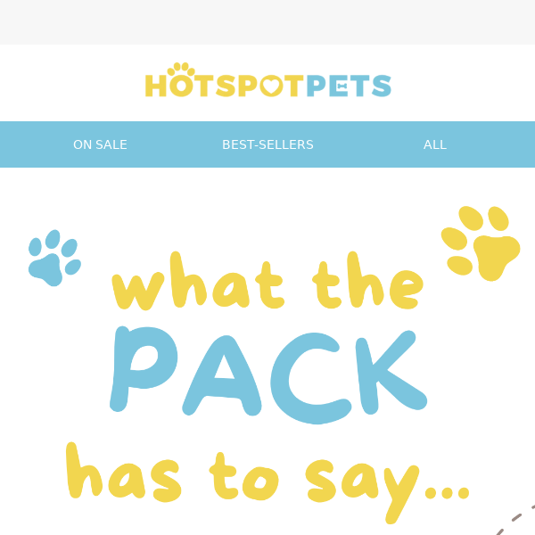Want to hear from the pack, HotSpot Pets? 🐶
