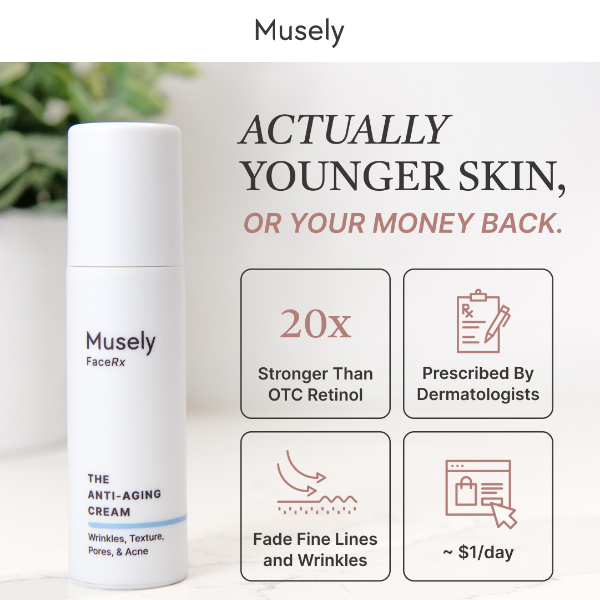 *Actually*  younger skin- or your money back!