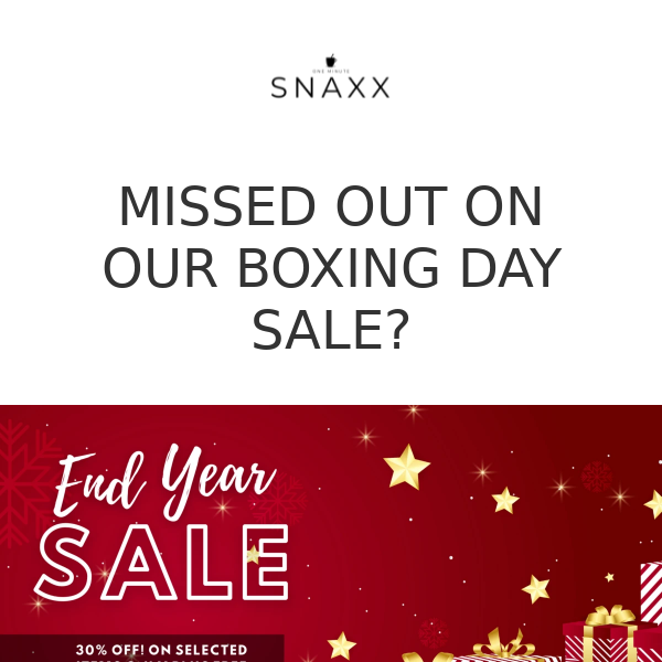 Missed Boxing Day Sales - Get 30% off selected items + free shipping!