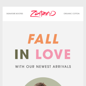 Fall In Love With Our Newest Arrivals!