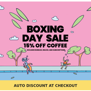 Last Chance - 15% OFF Coffee