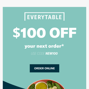 Get $100 off and free delivery of the meals you love!