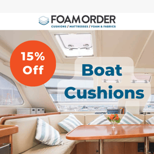 Get this summer started right with 15% off boat cushions!