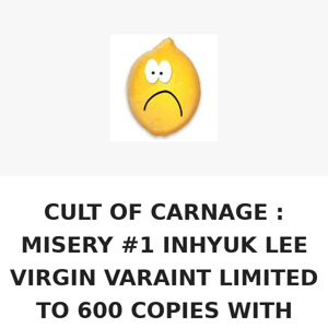ONLY 23 RAW COPIES LEFT! CULT OF CARNAGE : MISERY #1 INHYUK LEE VIRGIN VARAINT LIMITED TO 600 COPIES WITH NUMBERED COA