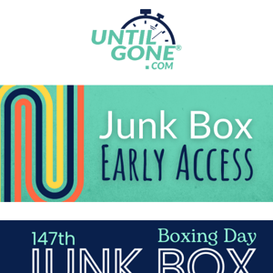 Get early access to our Boxing Day Edition Junk Box!