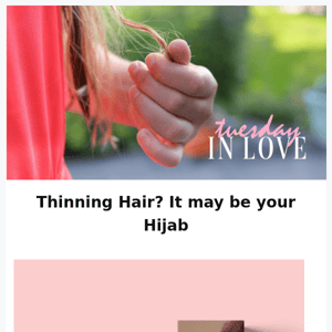 Tuesday in Love, Suffering from Hair Loss or Thinning Hair? It May be your Hijab 😮