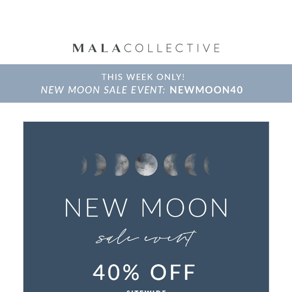 Our 🌑 NEW MOON Sale Event 🌑 starts NOW! Save up to 40%