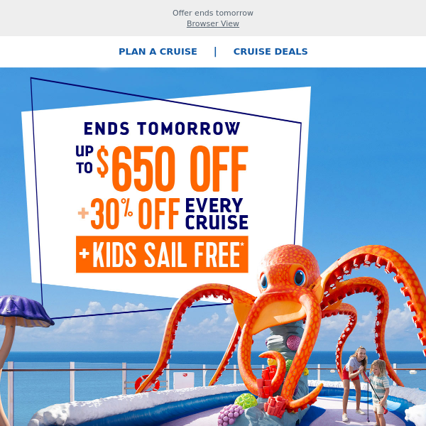 *Tick, tock* — Don’t miss out on fall & winter cruise savings of up to $650 + 30% off your cruise + kids sail free!