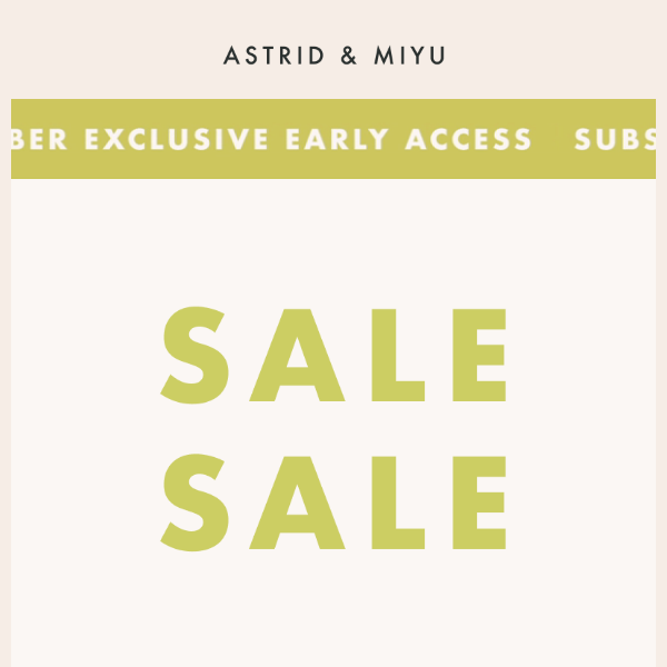 Exclusive sale access starts NOW!