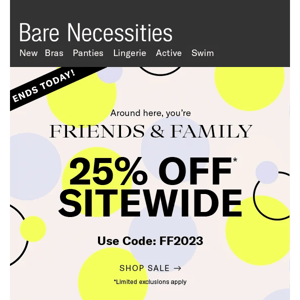 Friends Don't Let Friends Miss 25% Off! Ends Today