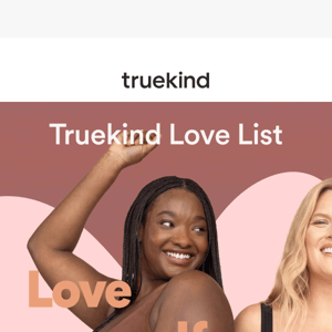 Truekind love list delivered to  💖