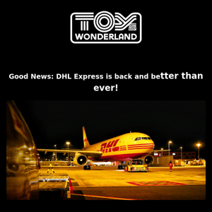 ⚡Toys Wonderland -DHL Express is up and running again: Get your order shipped today!⚡