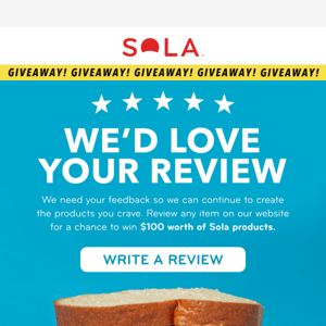 Hurry! Write a review for a chance to win $100 worth of Sola products