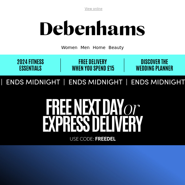 Don't miss up to 70% off Fashion, Home and Beauty Debenhams