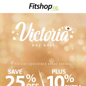 Victoria Day Sale, Save 10% extra off our 25% off sale 💥