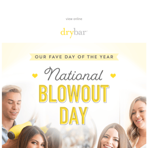 It’s National BLOWOUT Day! 💛