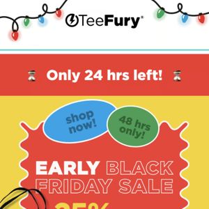 ⏳ Only 24 hours left for the early Black Friday Sale ⏳