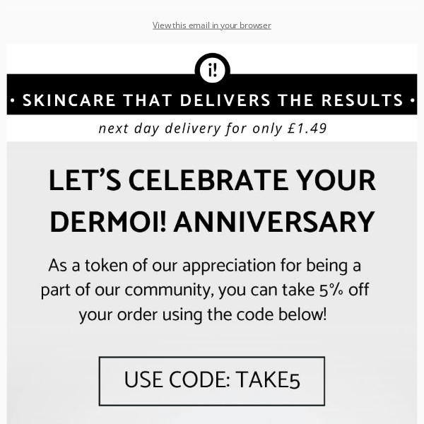 It's your anniversary with dermoi!