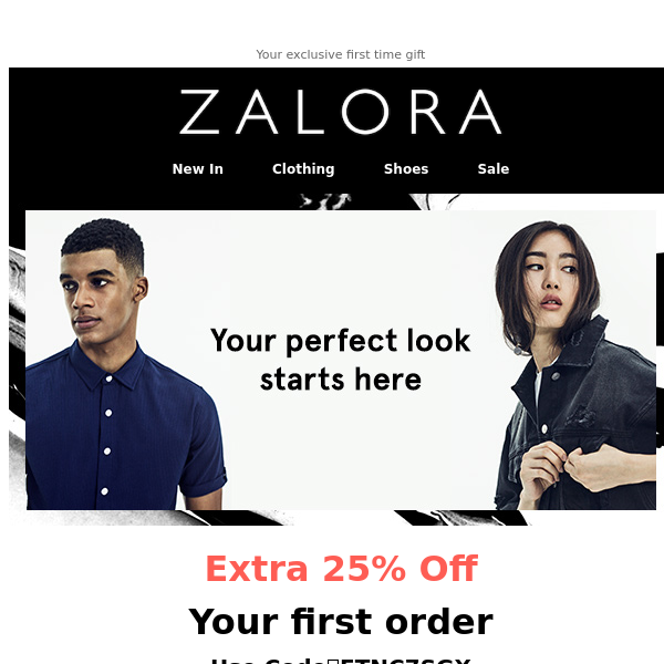 ZALORA.com, is it your first time? Enjoy Extra 25% Off!