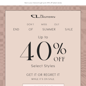 Summer’s Ending & So is Our Sale…