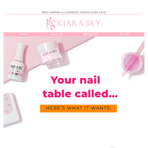 YOUR NAIL TABLE CALLED!