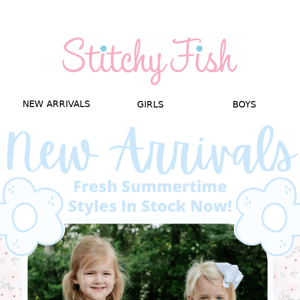 Fresh New Summertime Styles!