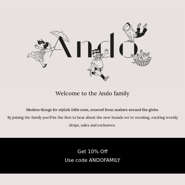 Welcome gift from Ando, get 10% off today 