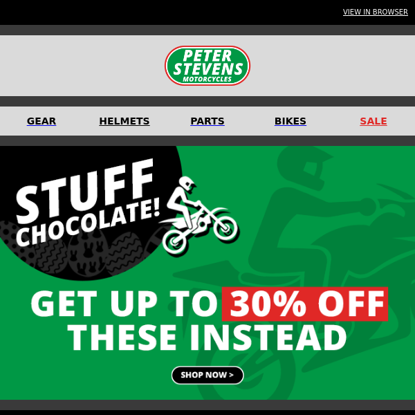 STUFF CHOCOLATE! - Get 30% Off Selected Road Gear, Parts & Accessories Instead - SHOP NOW