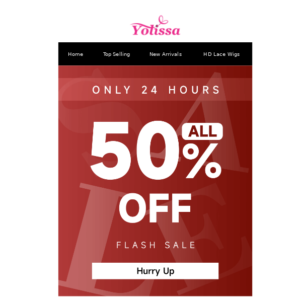 Flash Sale Only 24hours: All 50% OFF