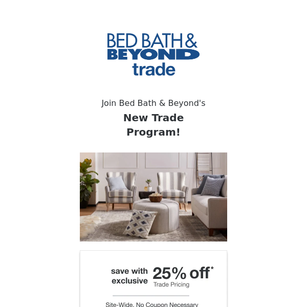 Join Bed Bath and Beyond's new Trade Program! Get 25% off your future purchases!