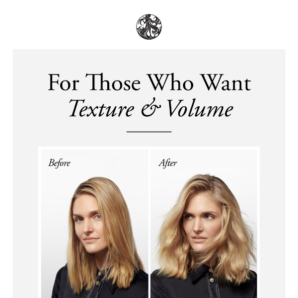 For Those Who Want Texture & Volume