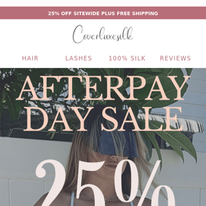 AFTERPAY DAY SALE 25% OFF SITEWIDE