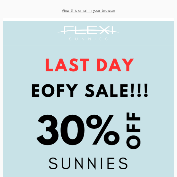 Last Chance! EOFY SALE! 30% off Sunnies!