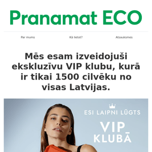 Apsveicam, Tu esi daļa no mūsu VIP kluba 👑