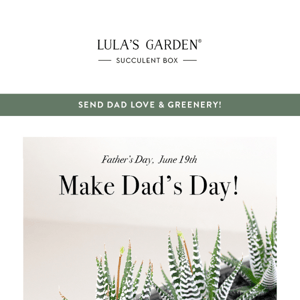 Send Dad some love! 🌿