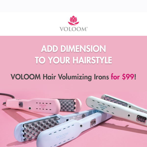 Only til the end of the day, VOLOOM Irons for $99!