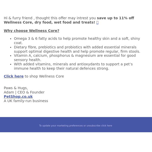 Save up to 11% off Wellness Core, dry food, wet food and treats!