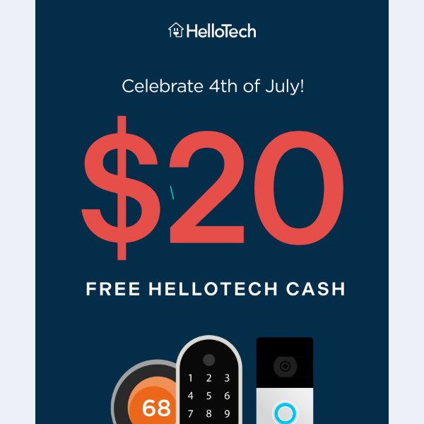 Your 4th of July gift: $20 HelloTech Cash 💰