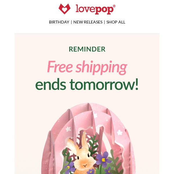 Free Shipping for Easter ends soon!