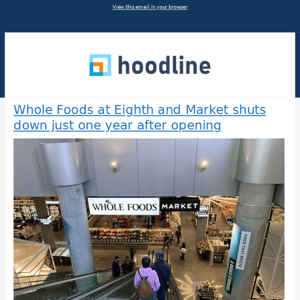 Whole Foods at Eighth and Market shuts down just one year after