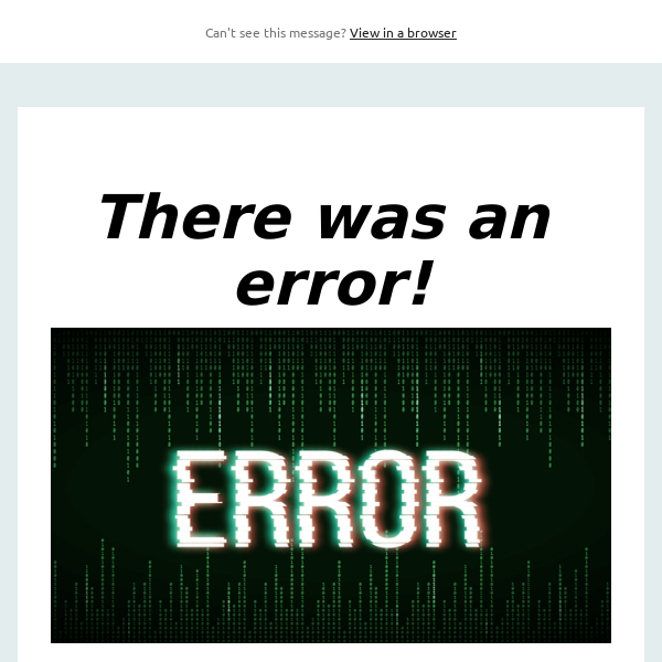 There was an error!