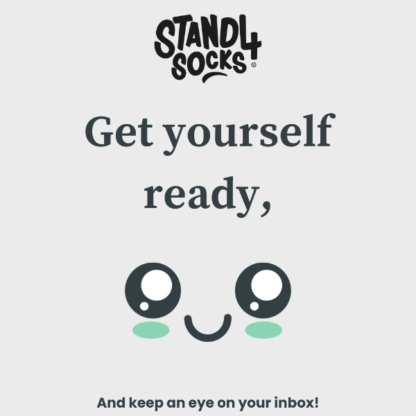 Get yourself ready, Stand4Socks