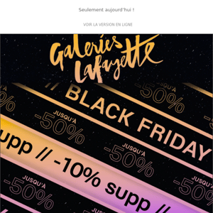 🤩 EXCLU WEB : -10% supplémentaires sur le Black Friday